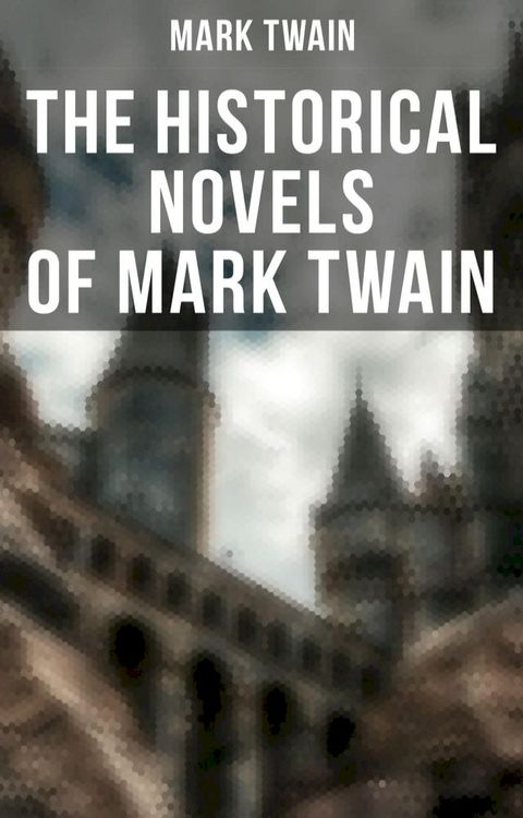 The Historical Novels of Mark Twain(Kobo/電子書)