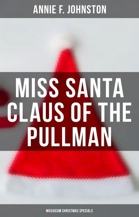 Miss Santa Claus of the Pullman (Musaicum Christmas Specials)(Kobo/電子書)