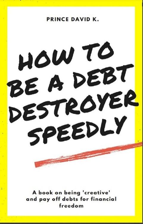 how to be a debt destroyer speedily(Kobo/電子書)