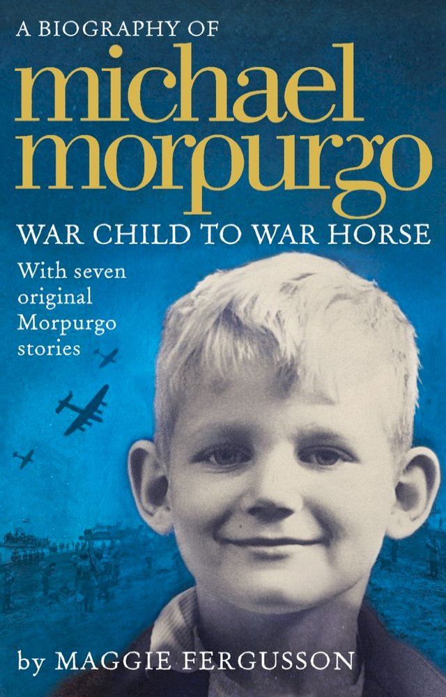  Michael Morpurgo: War Child to War Horse(Kobo/電子書)