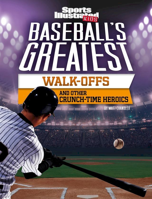  Baseball's Greatest Walk-Offs and Other Crunch-Time Heroics(Kobo/電子書)