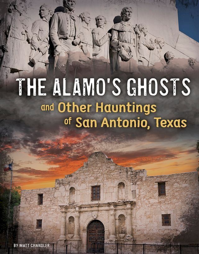  The Alamo's Ghosts and Other Hauntings of San Antonio, Texas(Kobo/電子書)