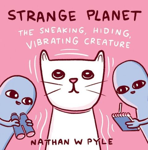 Strange Planet: The Sneaking, Hiding, Vibrating Creature(Kobo/電子書)