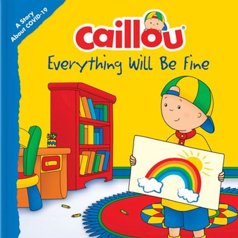 Caillou: Everything Will Be Fine(Kobo/電子書)