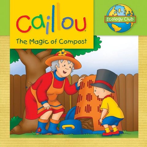 Caillou: The Magic of Compost(Kobo/電子書)