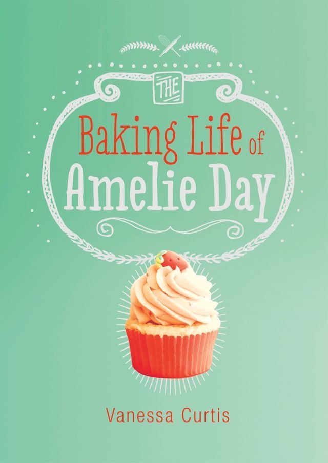  The Baking Life of Amelie Day(Kobo/電子書)