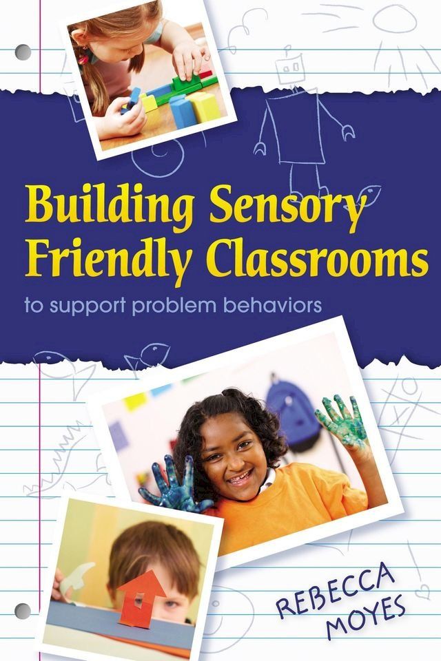  Building Sensory Friendly Classrooms to Support Children with Challenging Behaviors(Kobo/電子書)