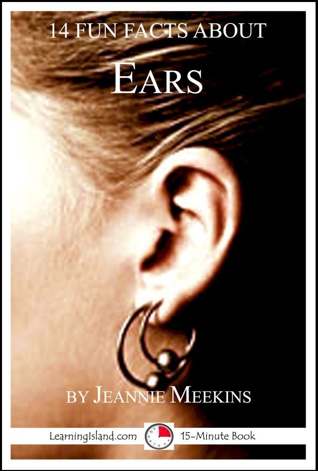  14 Fun Facts About Ears: A 15-Minute Book(Kobo/電子書)