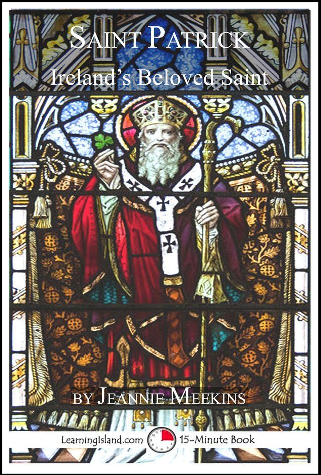  Saint Patrick: Ireland's Beloved Saint(Kobo/電子書)