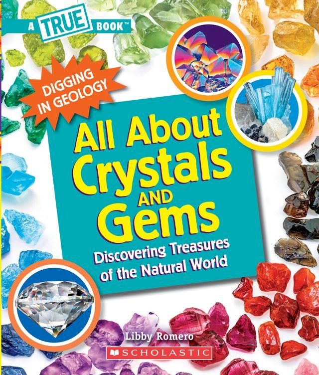  All About Crystals and Gems (A True Book: Digging in Geology)(Kobo/電子書)