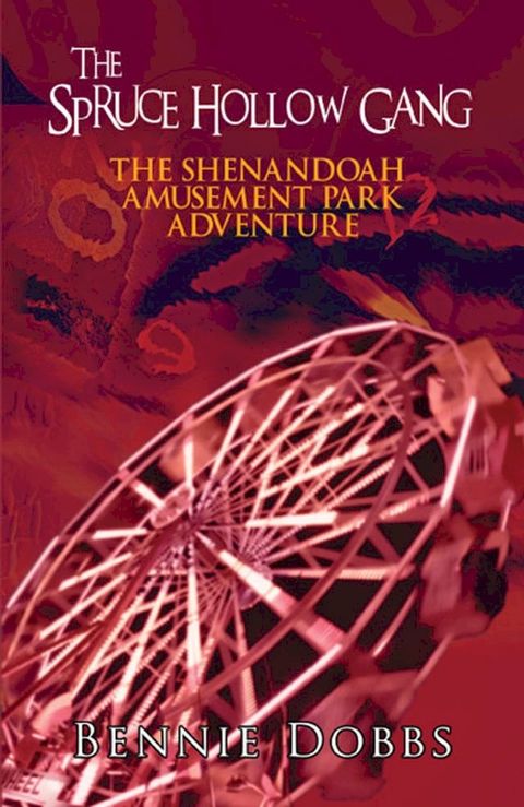 The Spruce Hollow Gang: Shenandoah Amusement Park Adventure(Kobo/電子書)