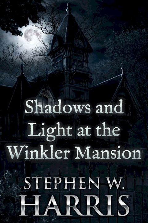 Shadows and Light at the Winkler Mansion(Kobo/電子書)