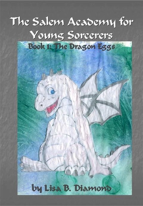 The Salem Academy for Young Sorcerers, Book 1: The Dragon Eggs(Kobo/電子書)