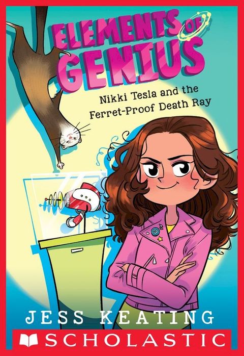 Nikki Tesla and the Ferret-Proof Death Ray (Elements of Genius #1)(Kobo/電子書)