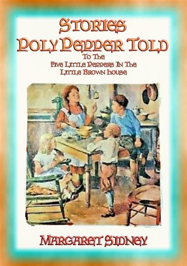  THE STORIES POLLY PEPPER TOLD - at the Little Brown House(Kobo/電子書)