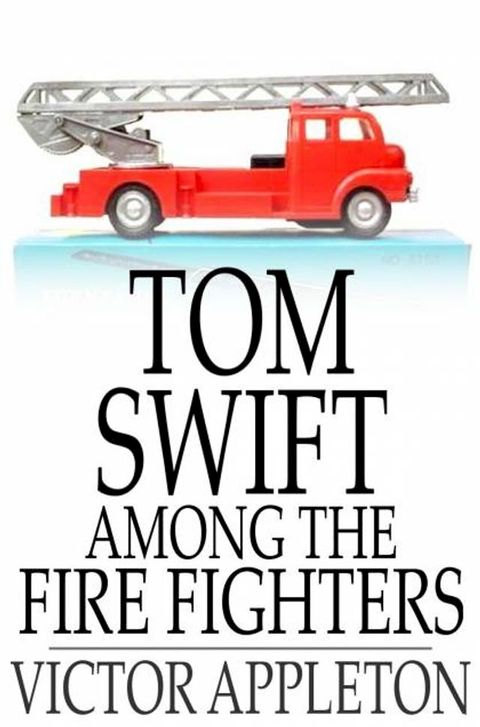 Tom Swift Among the Fire Fighters(Kobo/電子書)