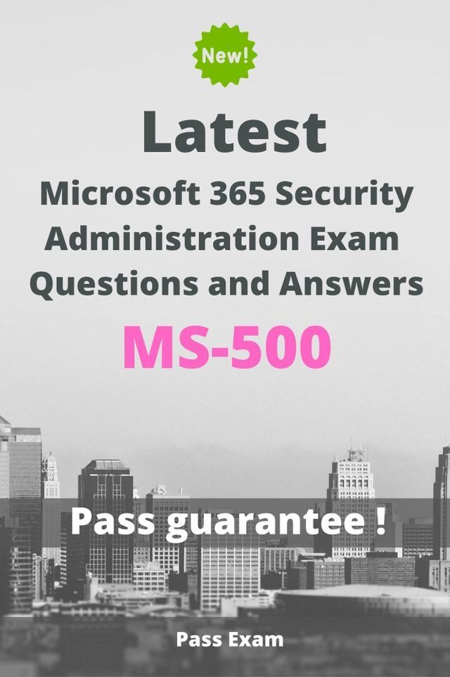  Latest Microsoft 365 Security Administration Exam MS-500 Questions and Answers(Kobo/電子書)