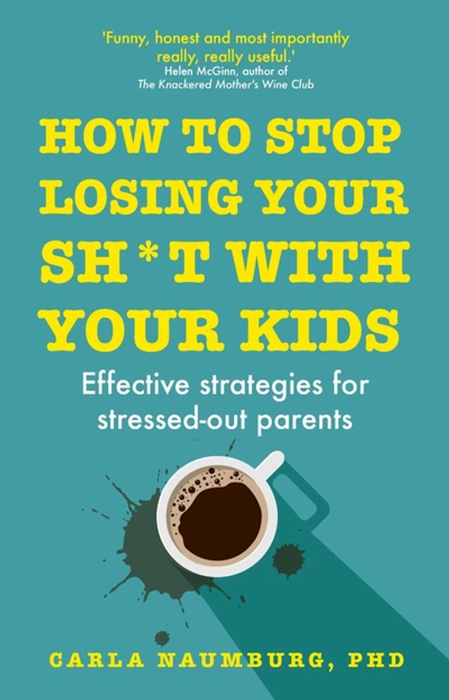  How to Stop Losing Your Sh*t with Your Kids(Kobo/電子書)