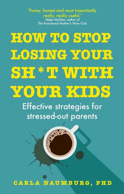 How to Stop Losing Your Sh*t with Your Kids(Kobo/電子書)