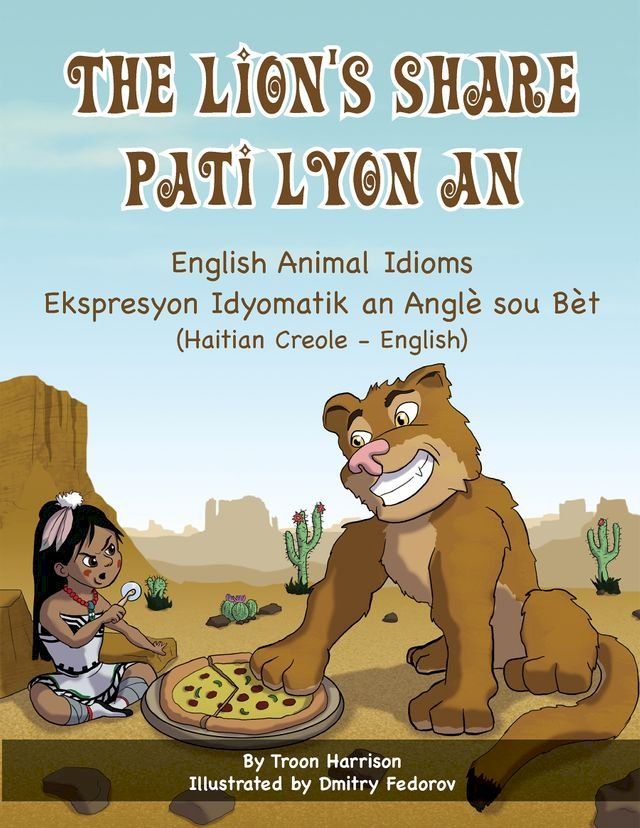  The Lion's Share - English Animal Idioms (Haitian Creole-English)(Kobo/電子書)