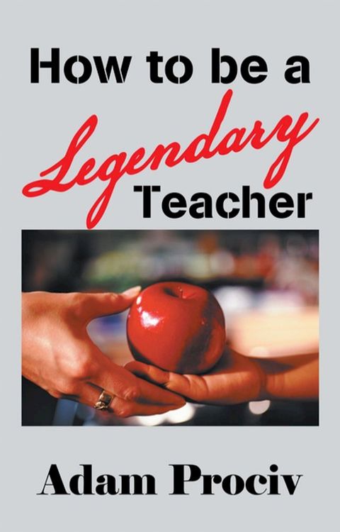 How to Be a Legendary Teacher(Kobo/電子書)