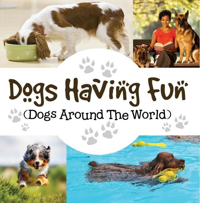  Dogs Having Fun (Dogs Around The World)(Kobo/電子書)