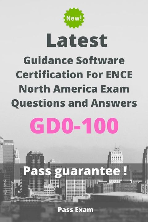 Latest Guidance Software Certification For ENCE North America Exam GD0-100 Questions and Answers(Kobo/電子書)