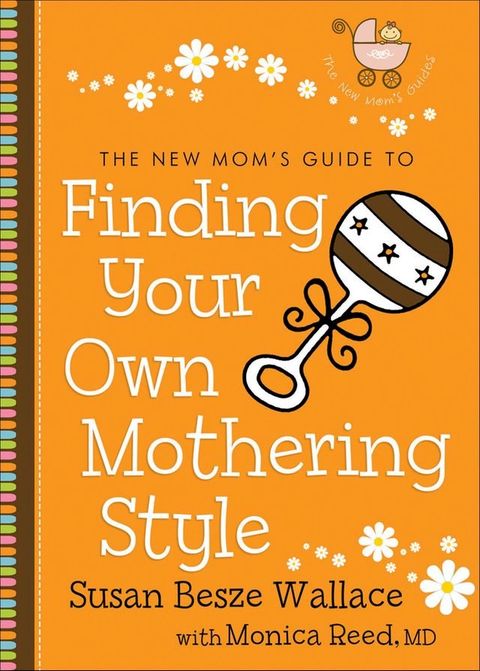 The New Mom's Guide to Finding Your Own Mothering Style (The New Mom's Guides)(Kobo/電子書)