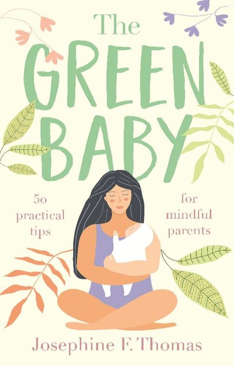 The Green Baby - 50 Practical Tips for Mindful Parents(Kobo/電子書)