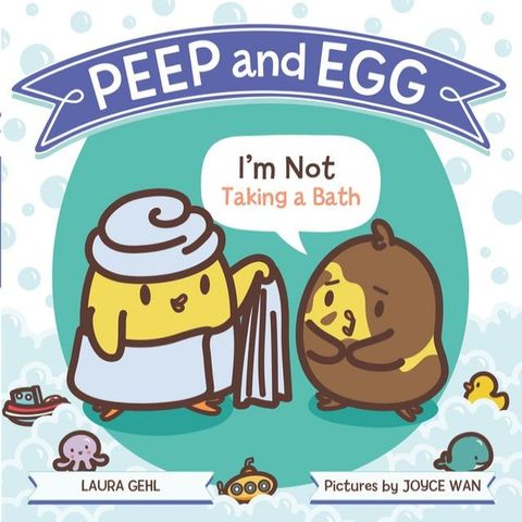 Peep and Egg: I'm Not Taking a Bath(Kobo/電子書)