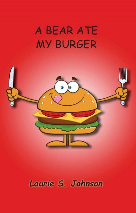 A Bear Ate My Burger(Kobo/電子書)