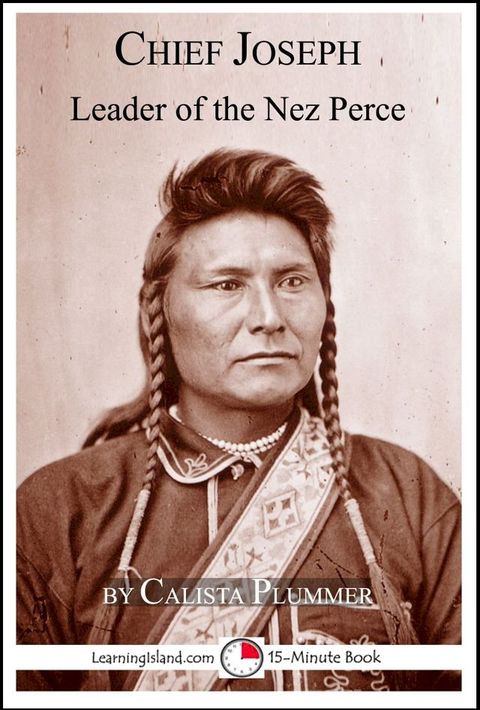 Chief Joseph: Leader of the Nez Perce: A 15-Minute Book(Kobo/電子書)