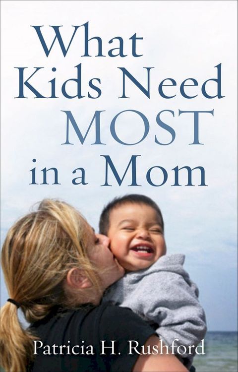 What Kids Need Most in a Mom(Kobo/電子書)