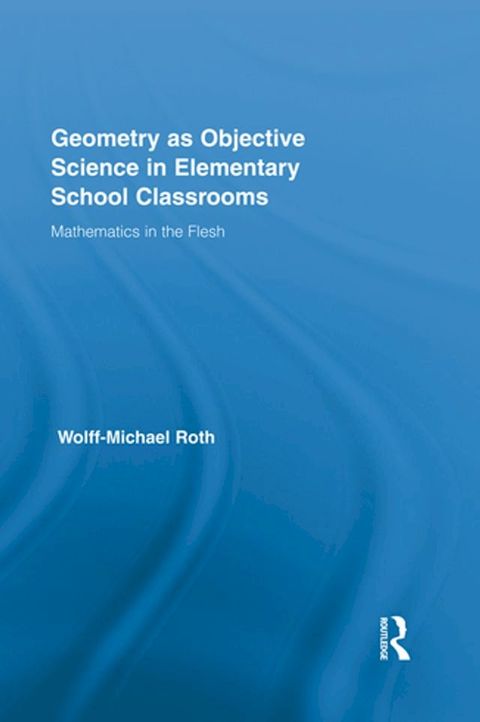 Geometry as Objective Science in Elementary School Classrooms(Kobo/電子書)