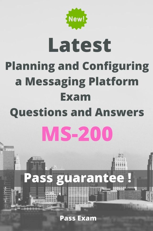  Latest Planning and Configuring a Messaging Platform Exam MS-200 Questions and Answers(Kobo/電子書)