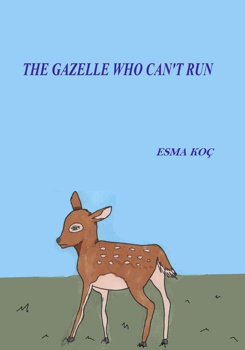 The Gazelle Who Can't Run(Kobo/電子書)