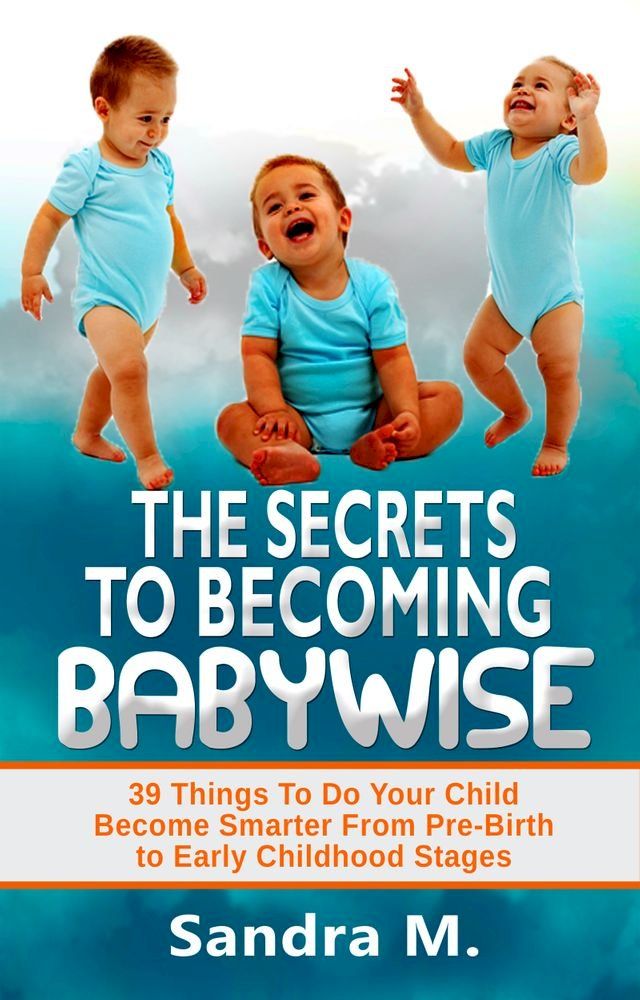  The Secrets To Becoming Babywise(Kobo/電子書)