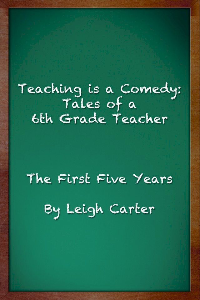  Teaching is a Comedy: Tales of a 6th Grade Teacher(Kobo/電子書)