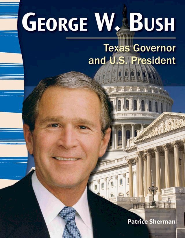  George W. Bush: Texas Governor and U.S. President(Kobo/電子書)