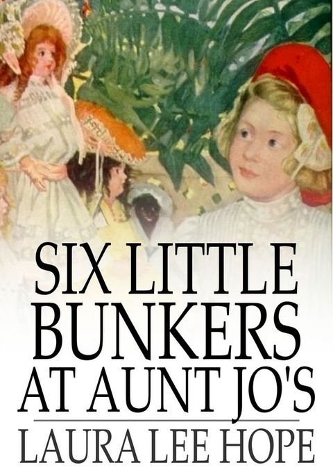 Six Little Bunkers at Aunt Jo's(Kobo/電子書)