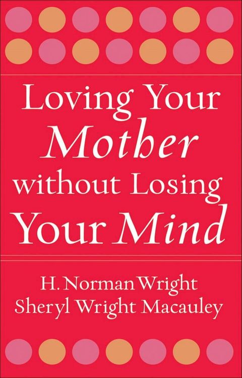 Loving Your Mother without Losing Your Mind(Kobo/電子書)