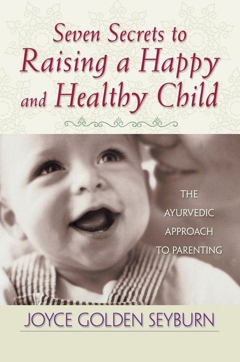 Seven Secrets to Raising a Happy and Healthy Child(Kobo/電子書)