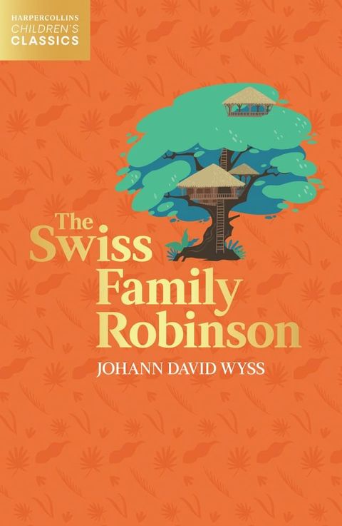 The Swiss Family Robinson (HarperCollins Children’s Classics)(Kobo/電子書)