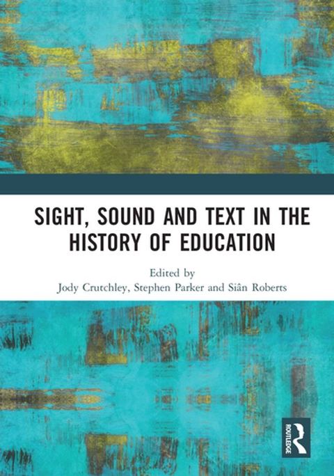 Sight, Sound and Text in the History of Education(Kobo/電子書)