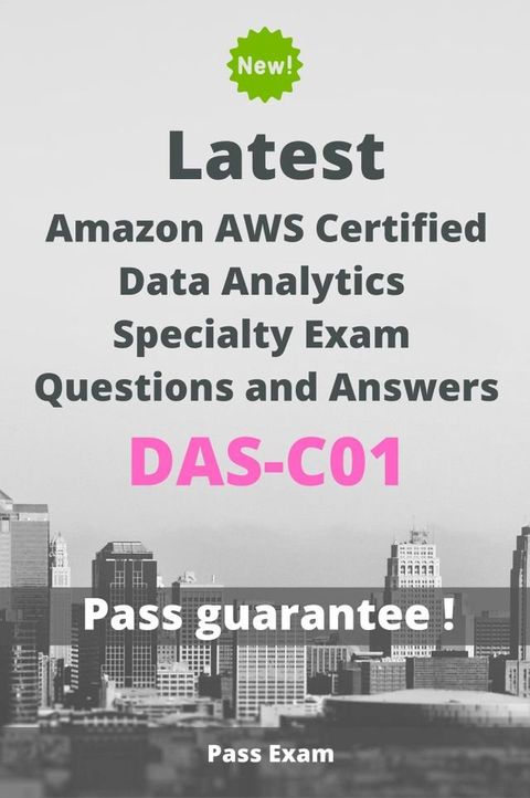 Latest Amazon AWS Certified Data Analytics - Specialty Exam DAS-C01 Questions and Answers(Kobo/電子書)