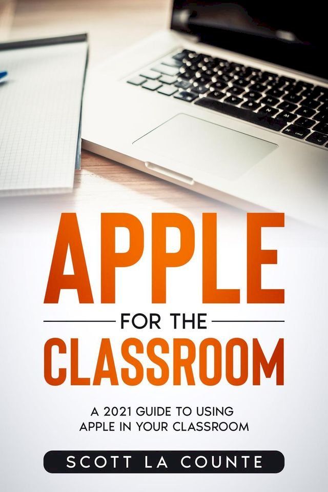  Apple For the Classroom: A Guide to Using Apple In Your Classroom(Kobo/電子書)