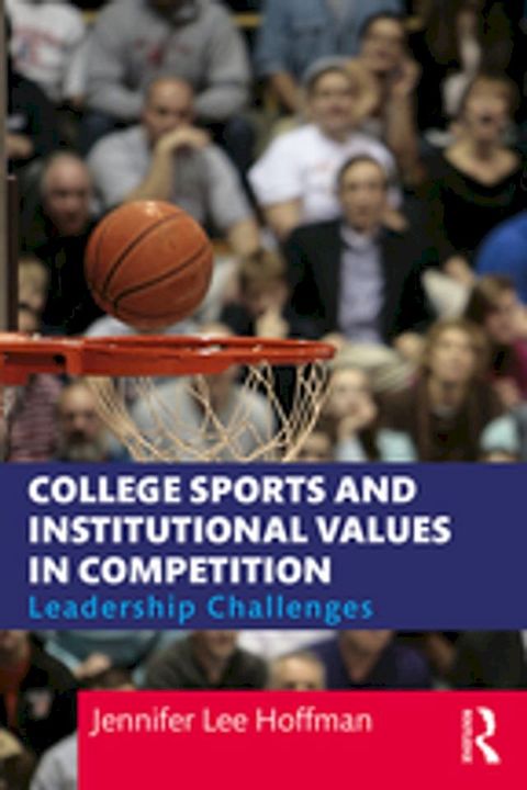 College Sports and Institutional Values in Competition(Kobo/電子書)