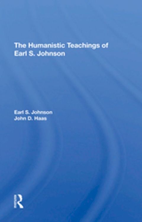 The Humanistic Teachings Of Earl S. Johnson(Kobo/電子書)