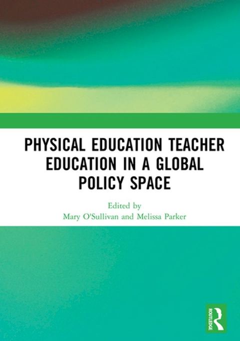 Physical Education Teacher Education in a Global Policy Space(Kobo/電子書)