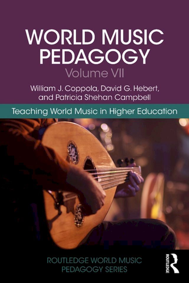  World Music Pedagogy, Volume VII: Teaching World Music in Higher Education(Kobo/電子書)